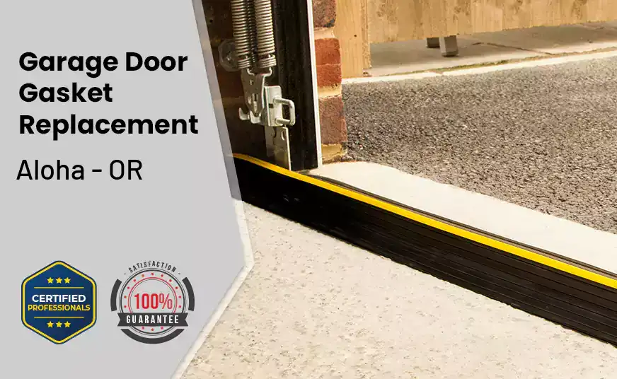Garage Door Gasket Replacement Aloha - OR