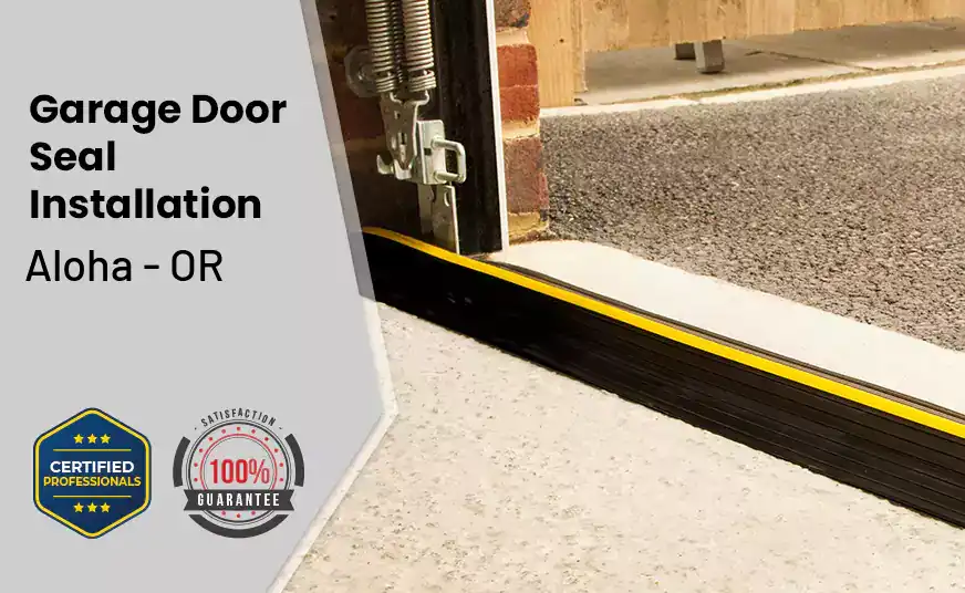 Garage Door Seal Installation Aloha - OR